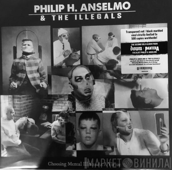 Philip H. Anselmo & The Illegals - Choosing Mental Illness As A Virtue