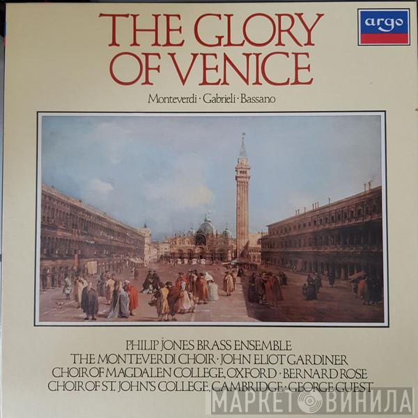 Philip Jones Brass Ensemble, The Monteverdi Choir, John Eliot Gardiner, Magdalen College Choir Oxford, Bernard Rose , St. John's College Choir, George Guest , Claudio Monteverdi, Giovanni Gabrieli, Giovanni Bassano - The Glory Of Venice