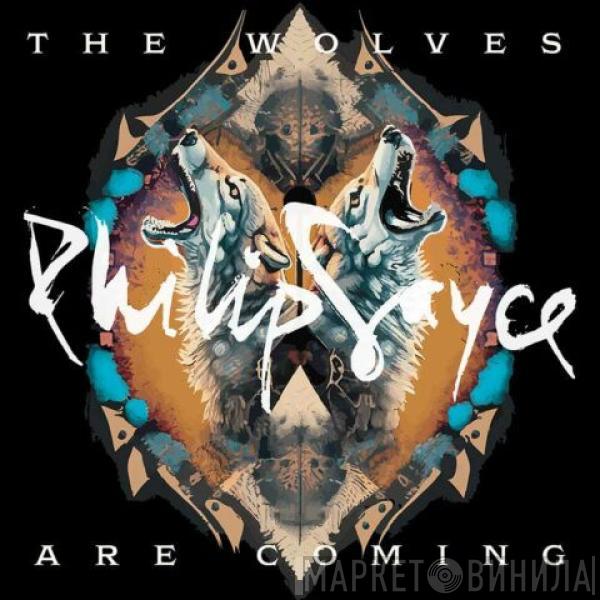Philip Sayce - The Wolves Are Coming