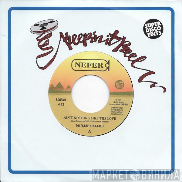 Phillip Ballou - Ain't Nothing Like The Love / Are You For Real