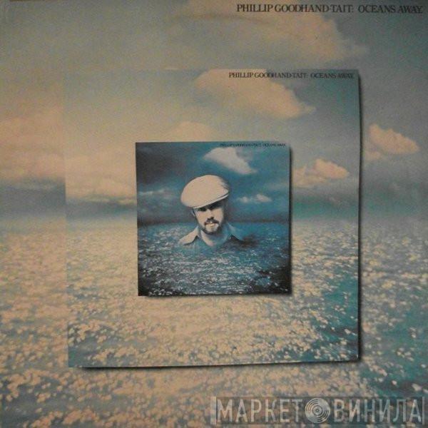 Phillip Goodhand-Tait - Oceans Away