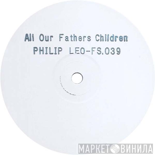 Phillip Leo - All Our Fathers Children