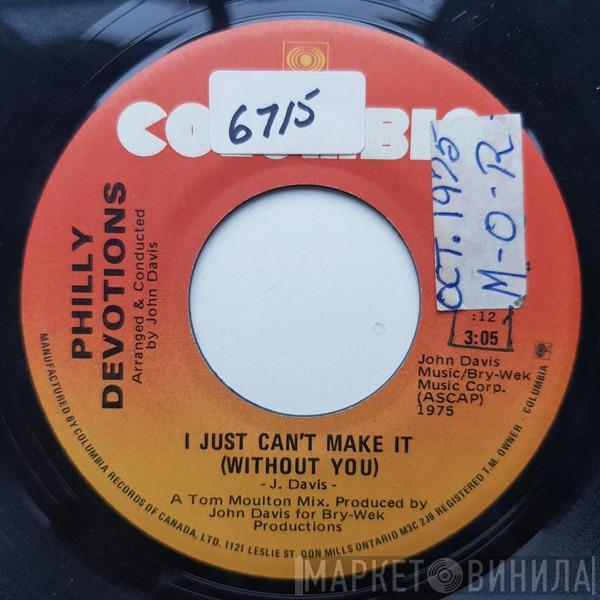 Philly Devotions - I Just Can't Make It (Without You)