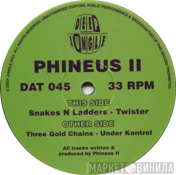 Phineus II - Three Gold Chains / Under Kontrol / Snakes N Ladders / Twister