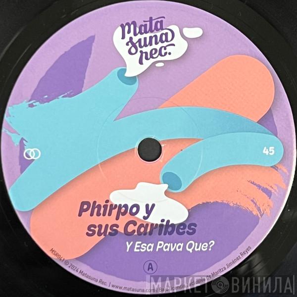Phirpo Y Sus Caribes - Y Esa Pava Que?