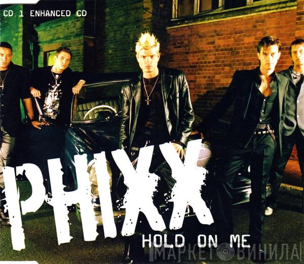 Phixx - Hold On Me
