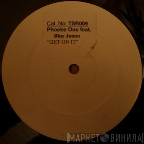 Phoebe One, Blue James - Get On It