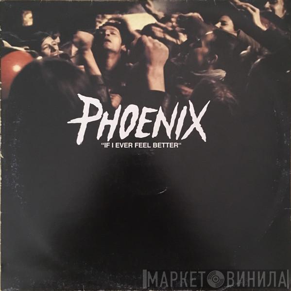  Phoenix  - If I Ever Feel Better