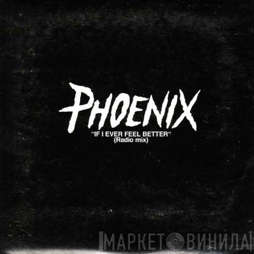  Phoenix  - If I Ever Feel Better