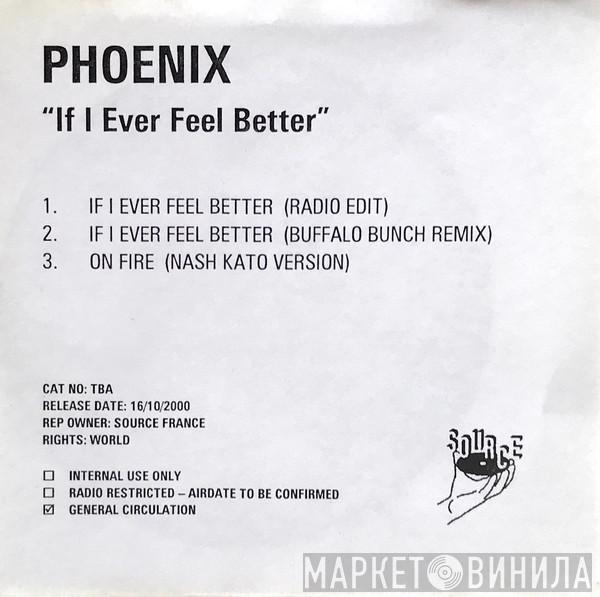  Phoenix  - If I Ever Feel Better