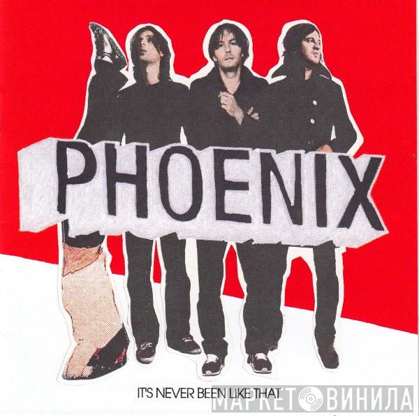 Phoenix  - It's Never Been Like That