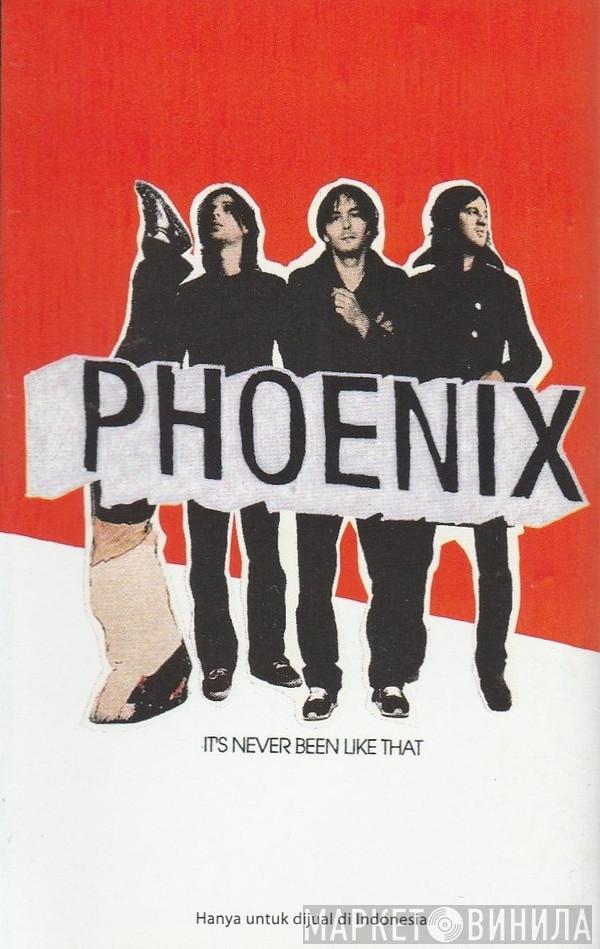  Phoenix  - It's Never Been Like That