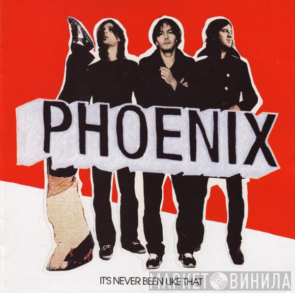  Phoenix  - It's Never Been Like That