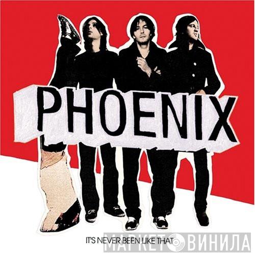  Phoenix  - It's Never Been Like That