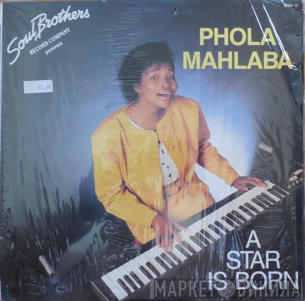 Phola Mahlaba - A Star Is Born