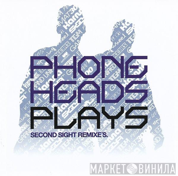  Phoneheads  - Plays (Second Sight Remixe's)