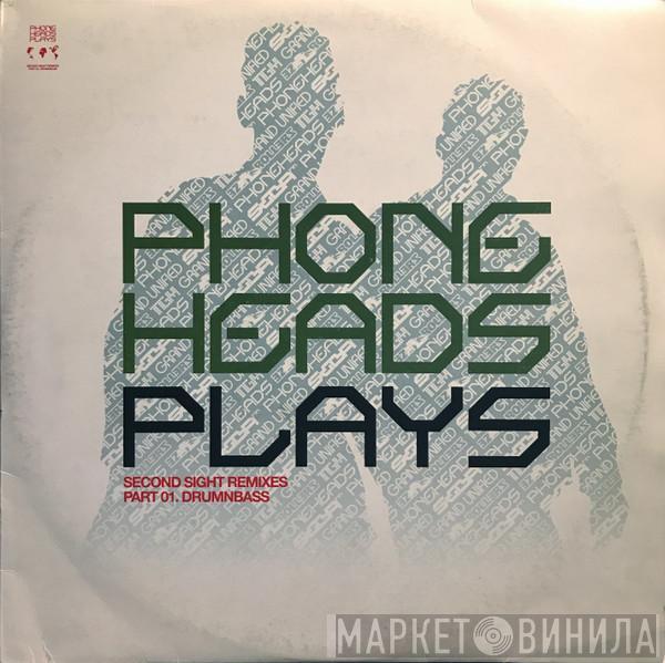 Phoneheads - Plays (Second Sight Remixes - Part 01: DrumNBass)