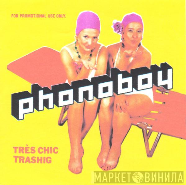  Phonoboy  - Très Chic, Trashig