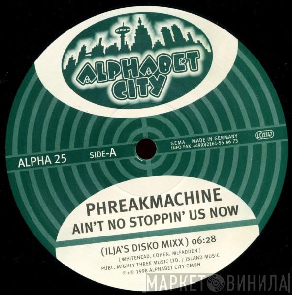  Phreakmachine  - Ain't No Stoppin' Us Now