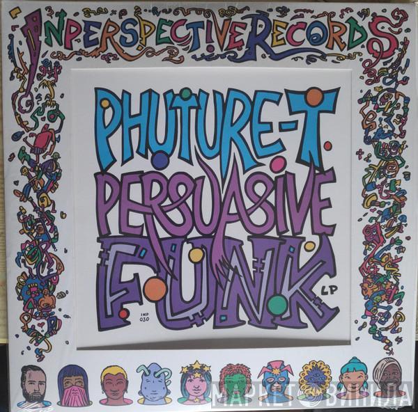 Phuture-T - Persuasive Funk