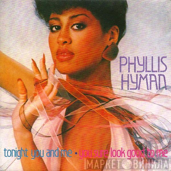  Phyllis Hyman  - Tonight You And Me / You Sure Look Good To Me