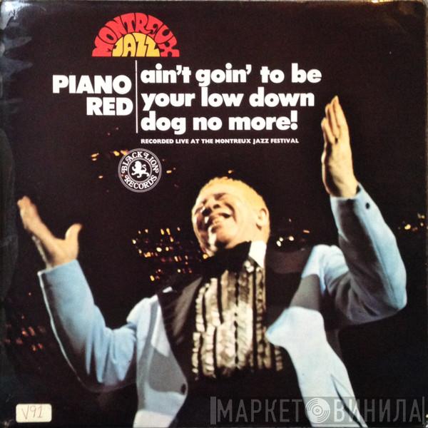 Piano Red - Ain't Goin' To Be Your Low Down Dog No More