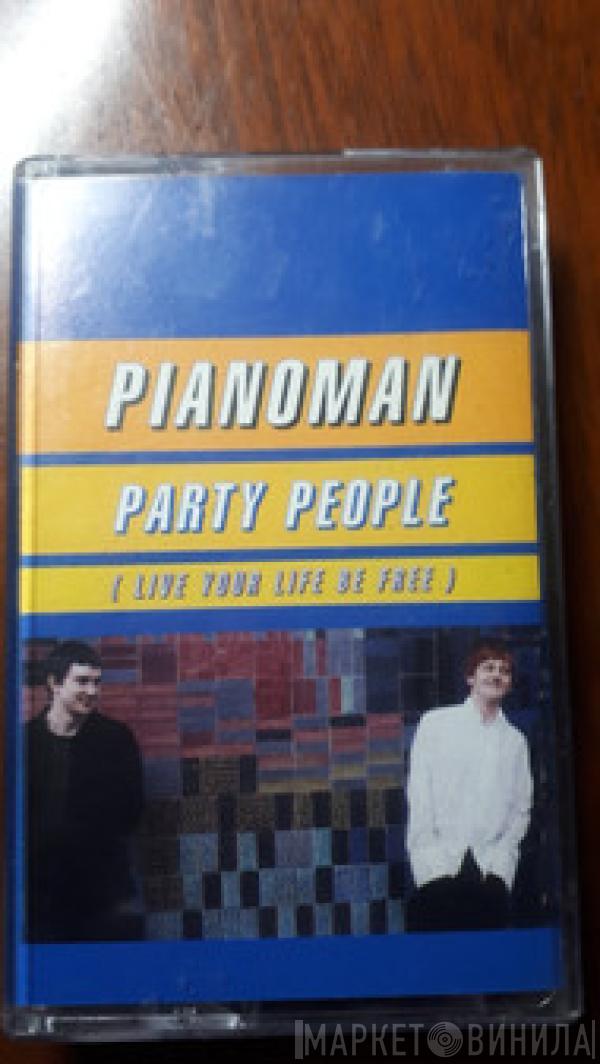 Pianoman - Party People (Live Your Life Be Free)
