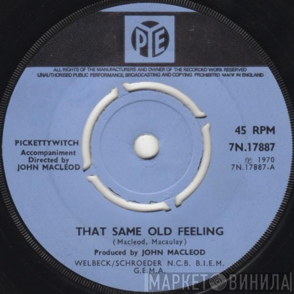 Pickettywitch - That Same Old Feeling