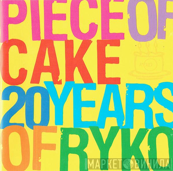  - Piece Of Cake 20 Years Of Ryko
