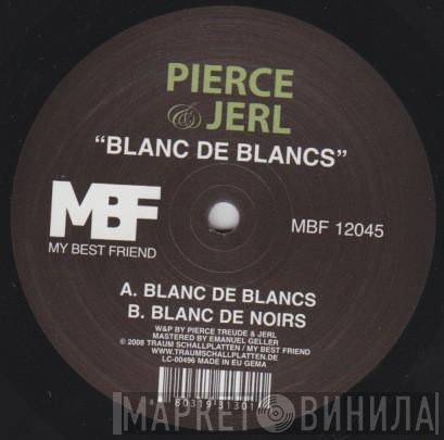 Pierce & Jerl - Blanc De Blancs
