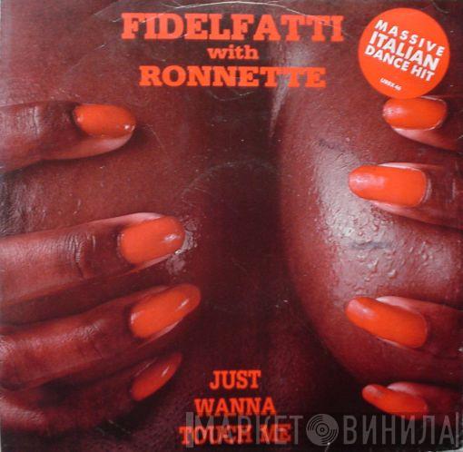 Piero Fidelfatti, Ronnette - Just Wanna Touch Me