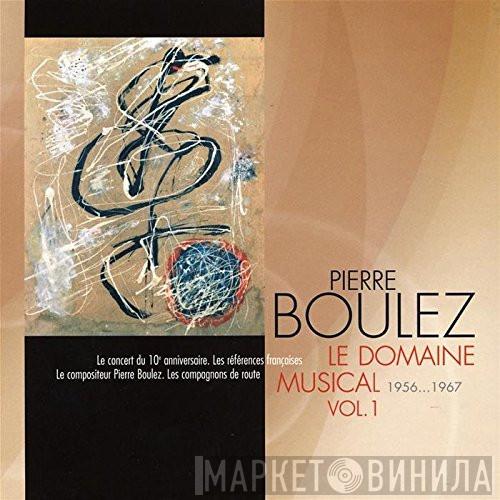 Pierre Boulez - Le Domaine Musical Vol. 1