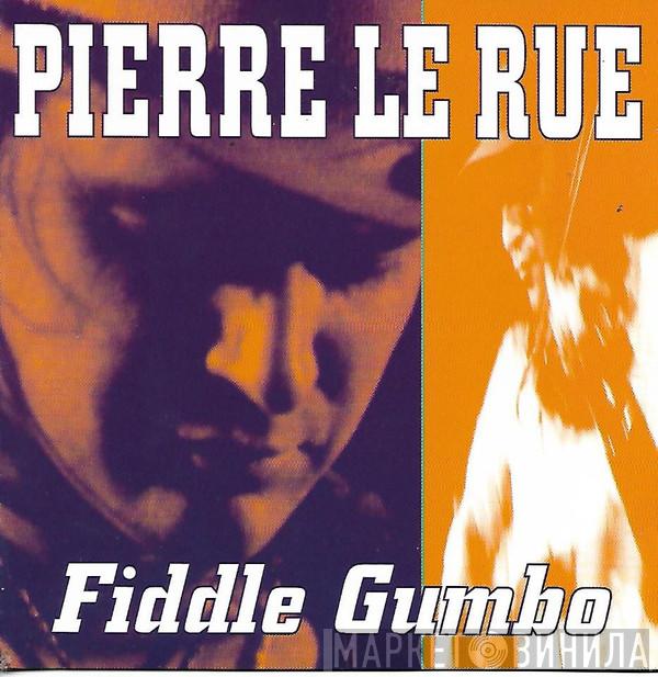 Pierre Le Rue - Fiddle Gumbo