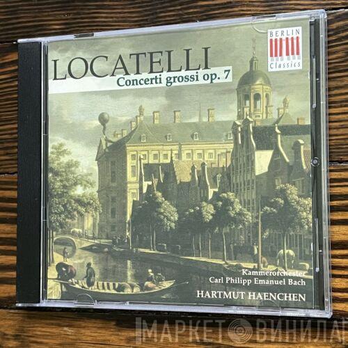 Pietro Antonio Locatelli, Thorsten Rosenbusch, Hartmut Haenchen, Kammerorchester Carl Philipp Emanuel Bach - Concerti Grossi Op.7