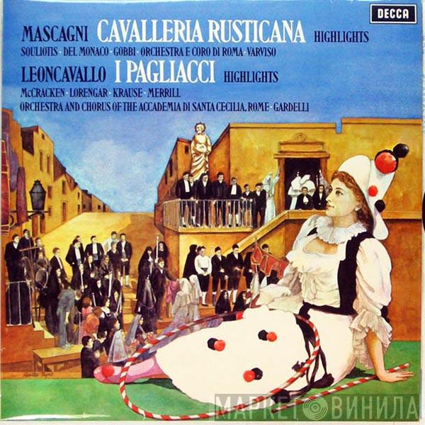Pietro Mascagni, Elena Souliotis, Mario del Monaco, Tito Gobbi, Orchestra Di Roma, Coro Di Roma, Silvio Varviso, Ruggiero Leoncavallo, James McCracken, Pilar Lorengar, Tom Krause, Robert Merrill, Orchestra dell'Accademia Nazionale di Santa Cecilia, C - Cavalleria Rusticana (Highlights); I Pagliacci (Highlights)