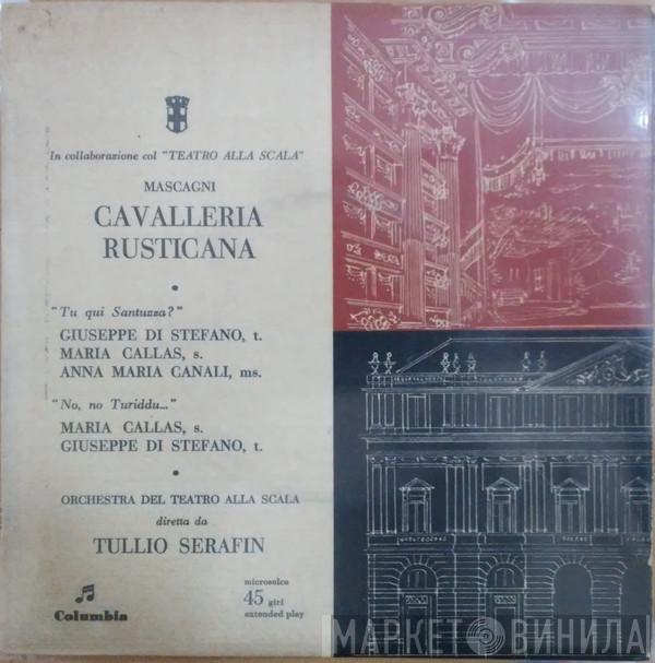 - Pietro Mascagni t. Giuseppe di Stefano s. Maria Callas ms. Anna Maria Canali Diretta Da Orchestra Del Teatro Alla Scala  Tullio Serafin  - Cavalleria Rusticana