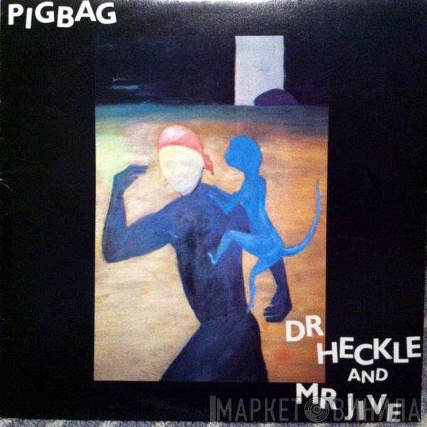 Pigbag  - Dr Heckle And Mr Jive