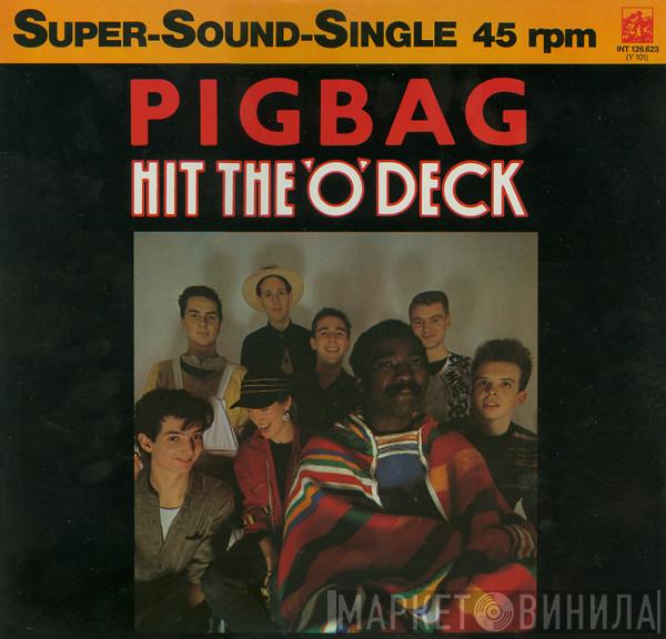  Pigbag  - Hit The 'O' Deck