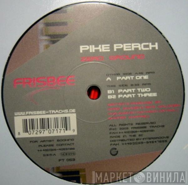 Pike Perch - Zero Ground