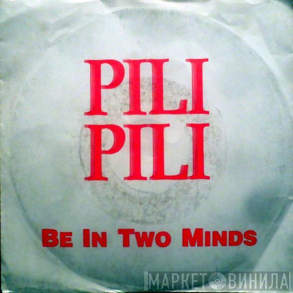 Pili Pili - Be In Two Minds