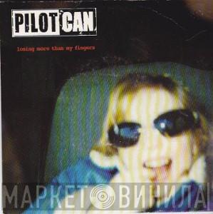 Pilotcan - Losing More Than My Fingers