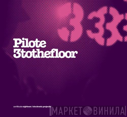  Pilote  - 3 To The Floor