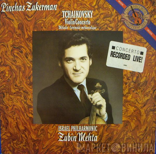 , Pinchas Zukerman , Pyotr Ilyich Tchaikovsky , Israel Philharmonic Orchestra  Zubin Mehta  - Violin Concerto · Mélodie · Sérénade Mélancolique