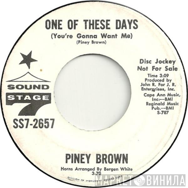 Piney Brown - One Of These Days (You're Gonna Want Me)