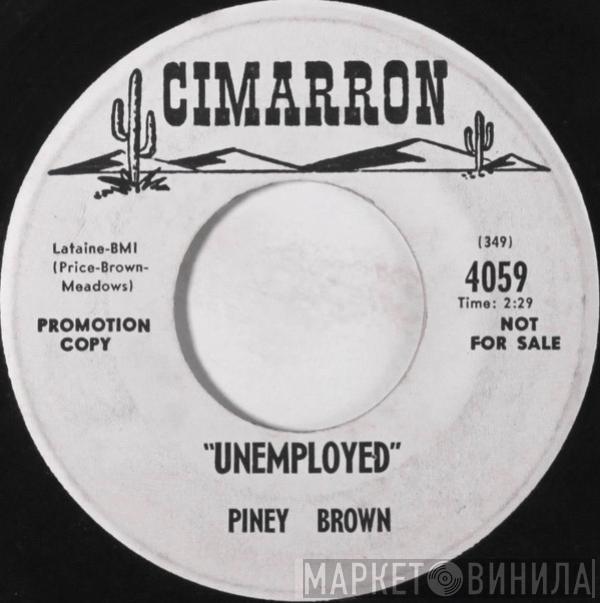 Piney Brown - Unemployed / After There’s Love