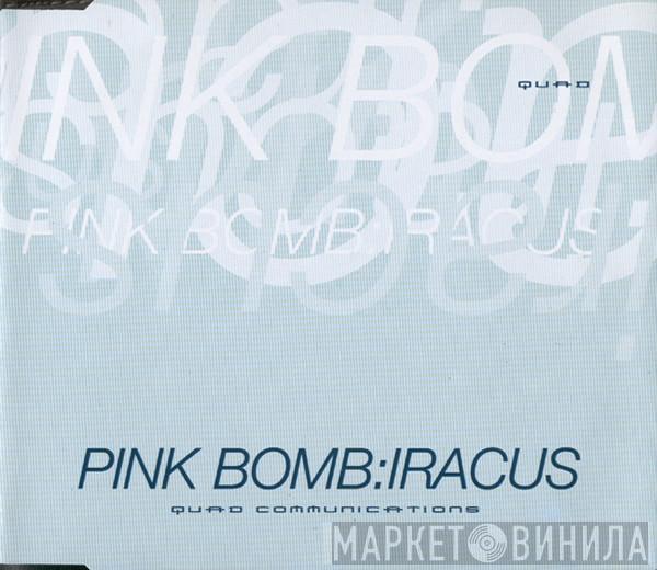  Pink Bomb  - Iracus