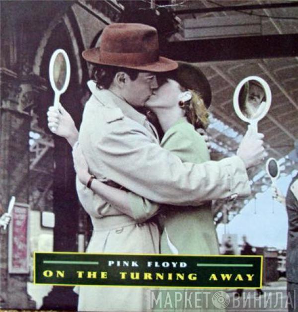 Pink Floyd - On The Turning Away
