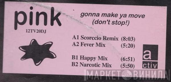 Pink - Gonna Make Ya Move (Don't Stop!)