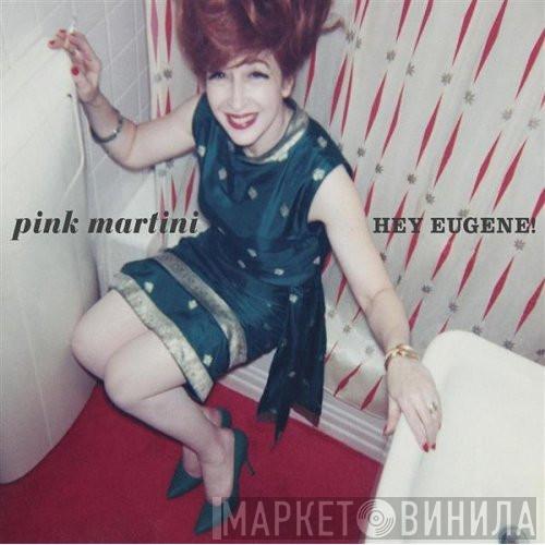 Pink Martini - Hey Eugene!