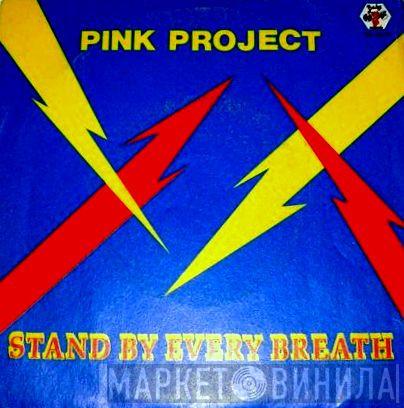  Pink Project  - Stand By Every Breath